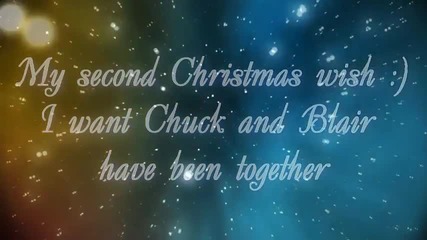 * Gossip Girl * Chuck and Blair - Me Christmas wish