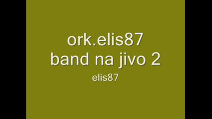 ork.elis87 band na jivo 2