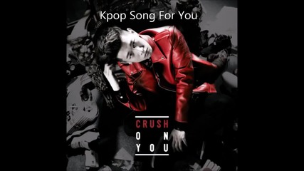 + бг превод* Crush - Whatever You Do (feat. Gray) [ Album: Crush on you ]