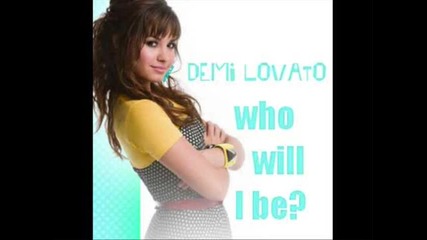 Demi Lovato - Who Will I Be 