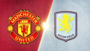 Manchester United vs. Aston Villa - Game Highlights
