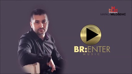 Marko Milosevic - 2015. - Kad Si Sam