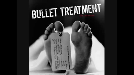 Bullet Treatment - Already Dead