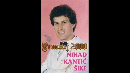Nihad Kantic Sike - Hocu nocas da te volim 1985