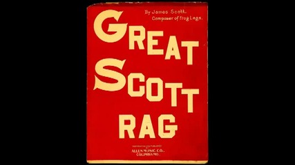 James Scott - Great Scott Rag 
