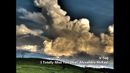 V- Sag feat. Alexandra Mckay - I Totally Miss You