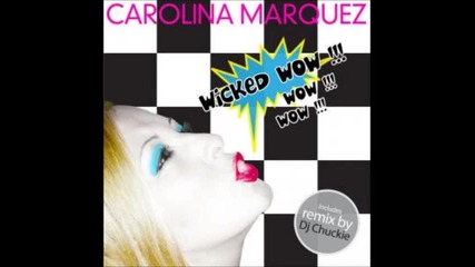 Carolina Marquez - Wicked Wow ( Dj Chuckie Extended Mix)