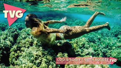 Loui & Scibi ft. Beth Aggett - Believe Me