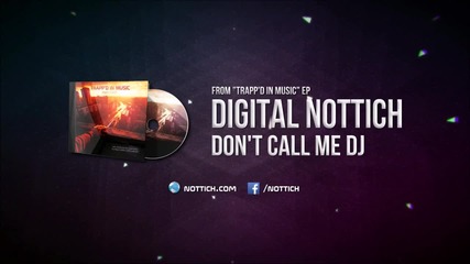 Digital Nottich - Don't Call Me Dj [trapp'd In Music Ep]