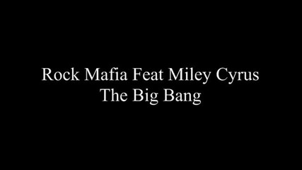 Rock Mafia Ft. Miley Cyrus- The Big Bang lyrics