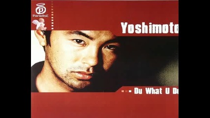 Yoshimoto - Do What U Do