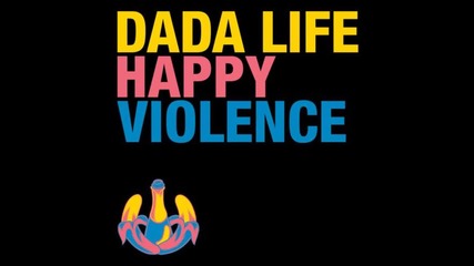 Dada Life - Happy Violence (vocal Extended Mix)