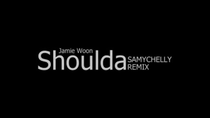 Прекрасна! Jamie Woon - Shoulda ( Samy Chelly Remix)