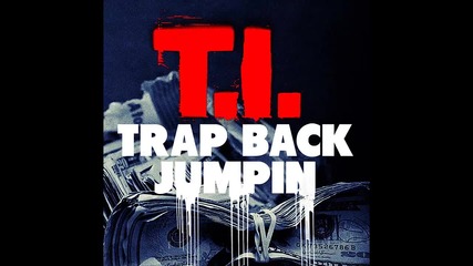 T.i. - Trap Back Jumpin