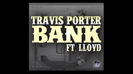 Travis Porter ft. Lloyd - Bank