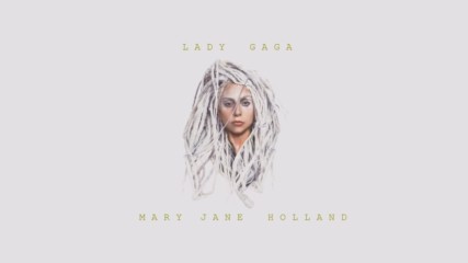 Lady Gaga - Mary Jane Holland / Демо