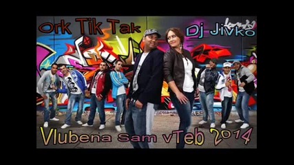 ork Tik Tak (vlubena sam v Teb New Hits 2014)