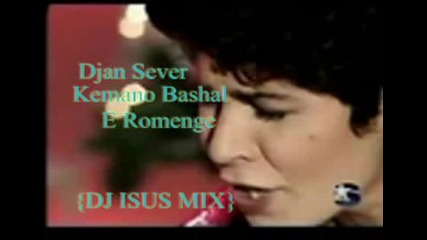 Djan Sever - Kemano Bashal e Romenge {dj Isus Mix}