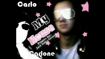 Carlo Carlone - My House (fingers Inc - Jack Had A Groove) Remix ( _ )