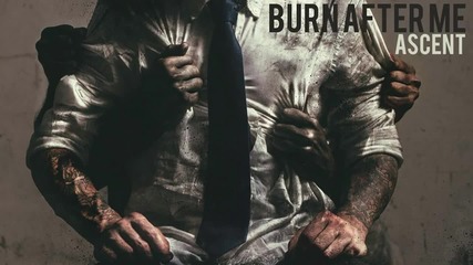 Burn After Me - 2nd To None