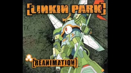 Linkin Park - Reanimation - 1stp Klosr