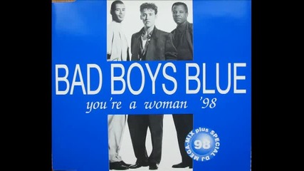Bad Boys Blue - Youre A Woman (extended Rap Remix, 1998)