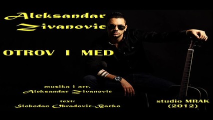 Aleksandar Zivanovic 2013 - Otrov I Med - Prevod