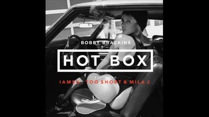 *2015* Bobby Brackins ft. Iamsu!, Too Short & Mila J - Hot box ( Remix )