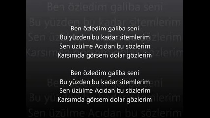 Ben ozledim galiba seni Sen Uzulme Acidan bu sozlerim