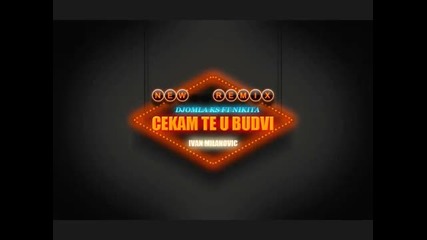 Djomla Ks ft. Nikita - Cekam te u Budvi (ivan Milanovic Remix)