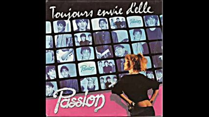 Passion -- Toujours Envie D`elle (sempre,sempre)1986