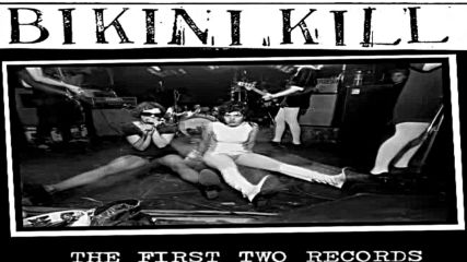 Bikini Kill - The C.d. Version of the First Two Records (1994 Full Album)