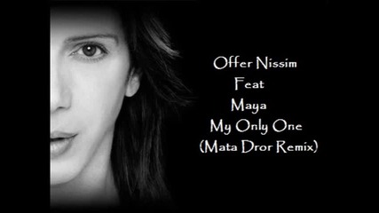 Offer Nissim Feat Maya - My Only One (matan Dror Remix)