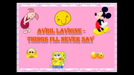 Avril Lavigne - Things Ill Never Say.. 