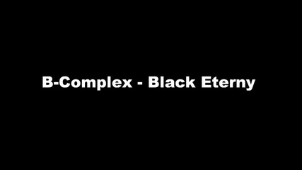 B-complex - Black Eternity