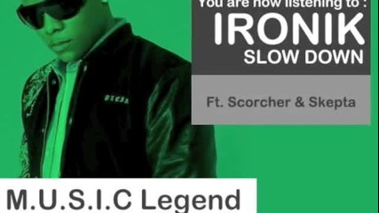 Ironik feat Scorcher & Skepta - Slow Down