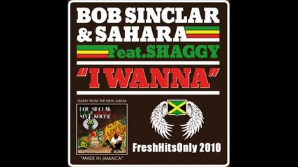 дългоочаквания хит*bob Sinclar & Sahara ft. Shaggy - I Wanna (radio Edit) 2010 