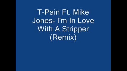 T - Pain, Mike Jones - Im In Love With A Stripper
