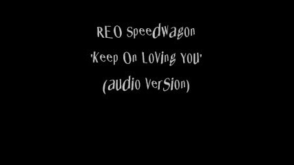 Reo Speedwagon - Keep On Loving You