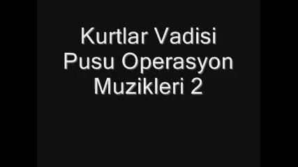Kurtlar Vadisi Operasyon Muzikleri 2