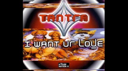 Tantra - I Want Ur Love (tantra club mix)