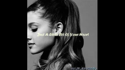 Невероятно нежна!!! [превод] Ariana Grande - Just a little bit of your heart