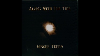 Ginger Trees - Ghost of Another Age
