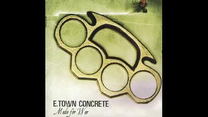 E - town Concrete - Do You Know What Its Like 