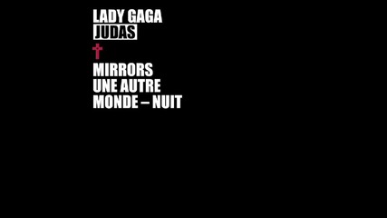 Lady Gaga - Judas (mirrors Une Autre Monde-nuit)