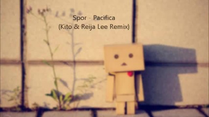 Spor - Pacifica (kito & Reija Lee Remix)