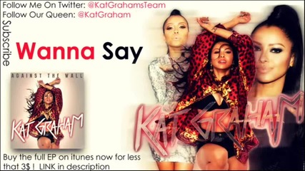 2012 Kat Graham - Wanna Say +текст