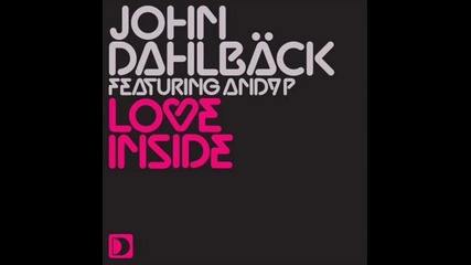 John Dahlback feat. Andy P – Love Inside (dub mix) 