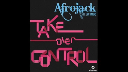 Afrojack feat. Eva Simons - Take Over Control (extended Vocal Mix Promo Video) 