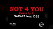 Sarafa feat. Dee - Not 4 You ( remix by X )
